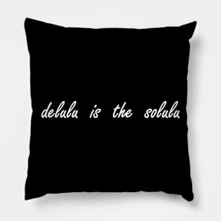 delulu is the solulu Pillow