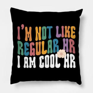 I'M Not Like Regular HR I Am Cool HR Shirt, Human Resources Hr Pillow