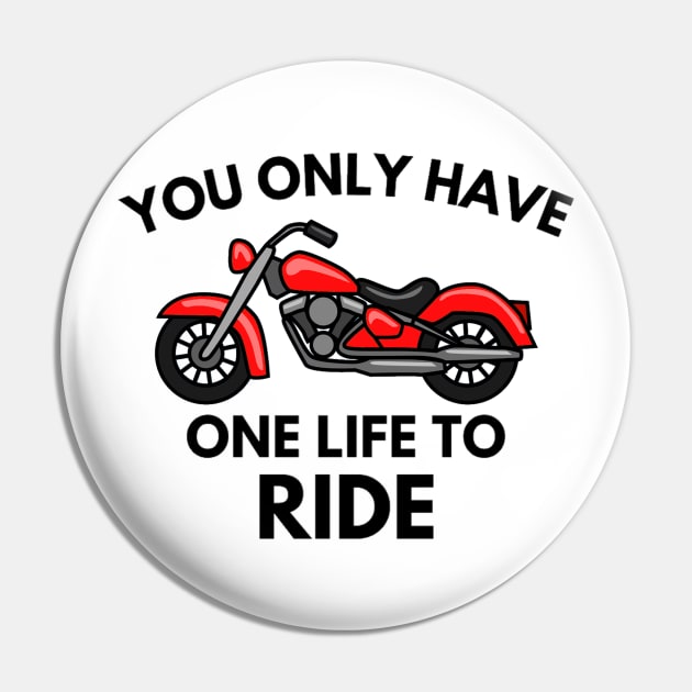 You only have one life to ride Pin by your.loved.shirts