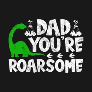 Dad You're Roarsome, Fathers Day Dinosaur Gift, Cute Dad's Gift T-Shirt