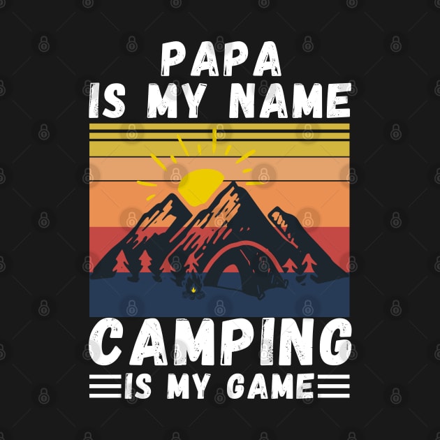 Papa Is My Name Camping Is My Game, Grandpa Camping lover Gift by JustBeSatisfied