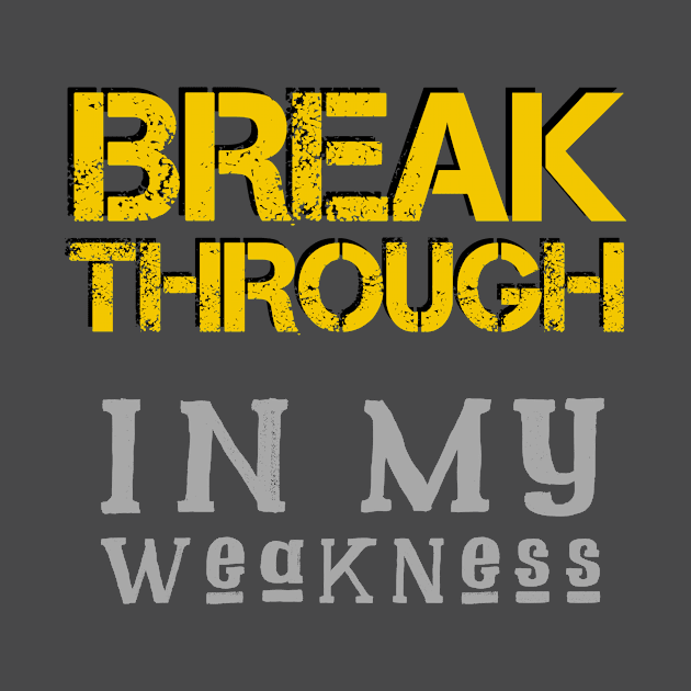 Breakthrough In My Weakness by Craighedges