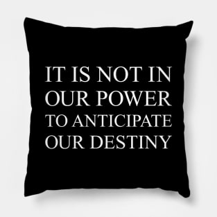 It Is Not In Our Power Pillow