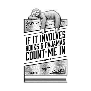 If It Involves Books and Pajamas Count Me In Sloth Book T-Shirt