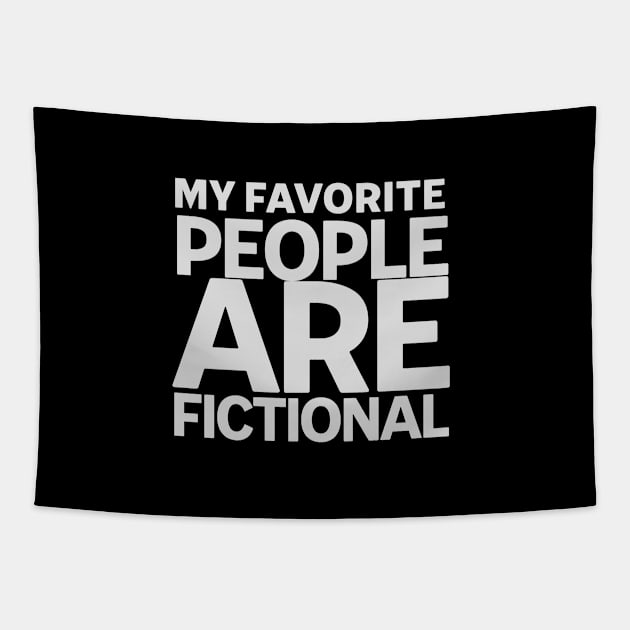 My favorite people are fictional Tapestry by Narilex