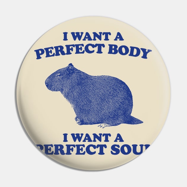 I Want A Perfect Body I Want A Perfect Soul, Funny Capybara Meme, Capybara Pin by Drawings Star