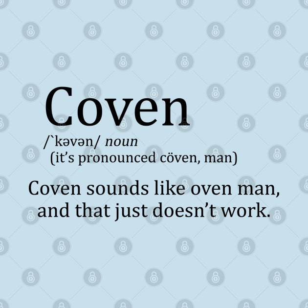 Coven sounds like oven man by JasonVoortees