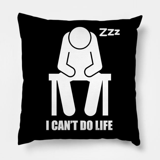 I Can't Do Life Pillow by wklize