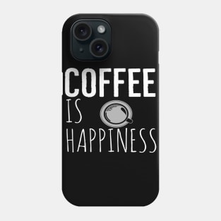 Coffee Is Happiness Funny Phone Case