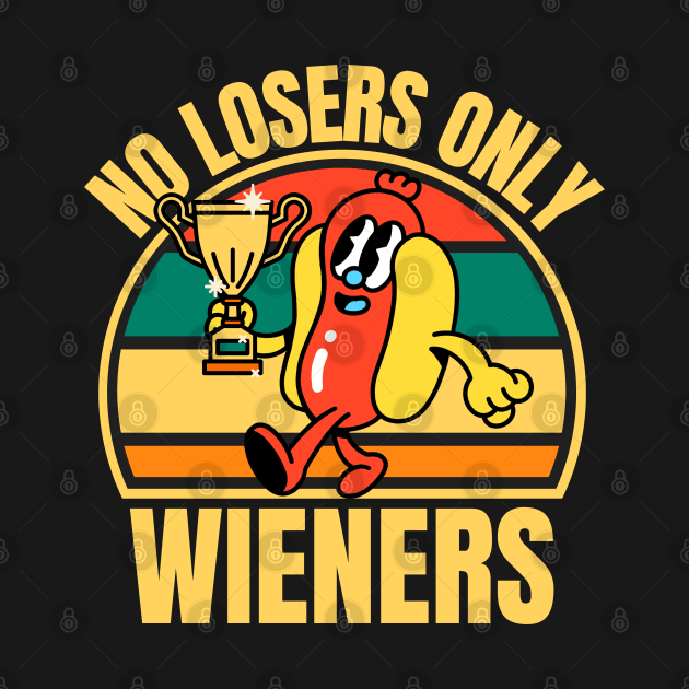 No Losers Only Wieners by FullOnNostalgia