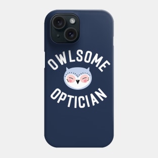 Owlsome Optician Pun - Funny Gift Idea Phone Case