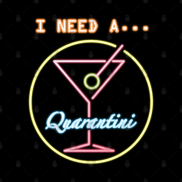 I Need A Quarantini by Nirvanax Studio