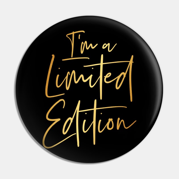 I'm A Limited Edition Gold Text Pin by extrinsiceye