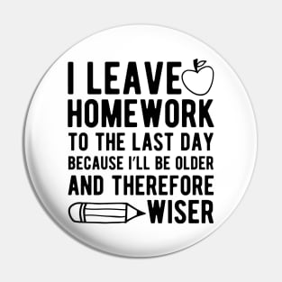 Teacher - I leave homework to the last day Pin