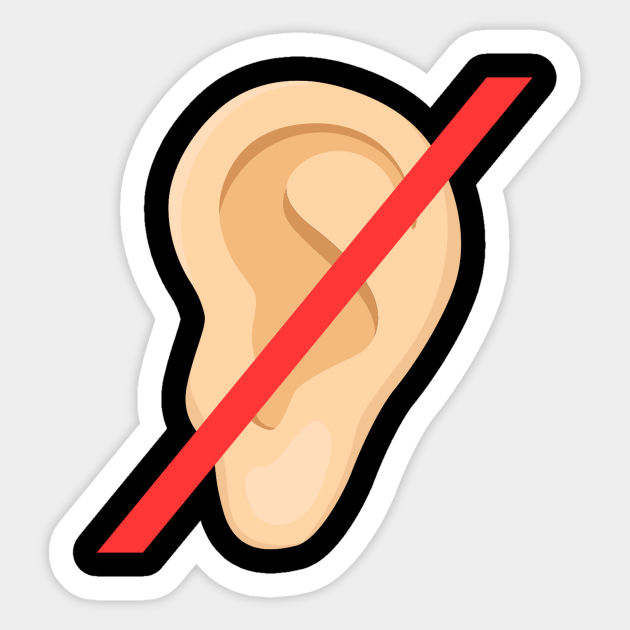Can #39 t hear You Ear Sticker TeePublic