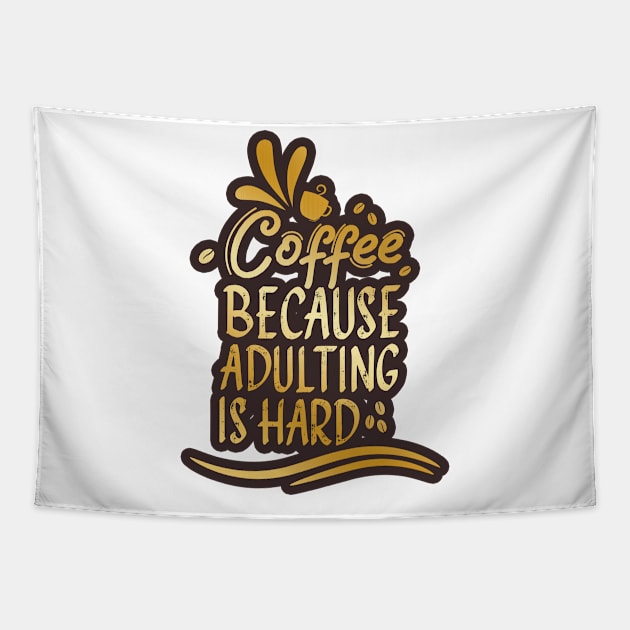 Coffee because Adulting is hard Tapestry by Chichid_Clothes