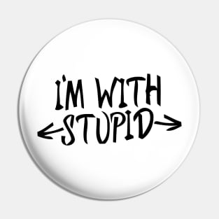 im with stupid Pin