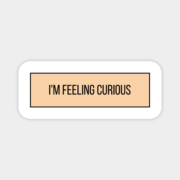 I'm Feeling Curious - Inspiring Quotes Magnet by BloomingDiaries