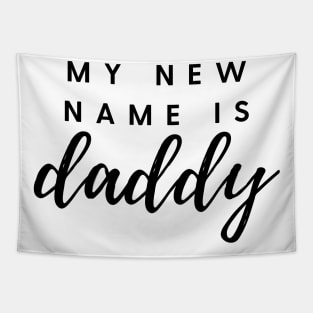 MY NEW NAME IS daddy Quote Gift For Dad Tapestry