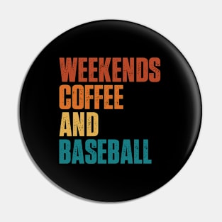 Weekends Coffee and Baseball Lovers funny saying Pin