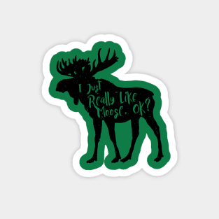 I Just Really Like Moose, Ok? Funny Moose Lover Shirts Gifts Magnet