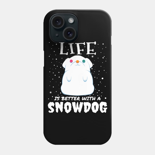 Life Is Better With A Snowdog - cute christmas snow dog gift Phone Case by mrbitdot