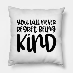 'You Will Never Regret' Radical Kindness Anti Bullying Shirt Pillow