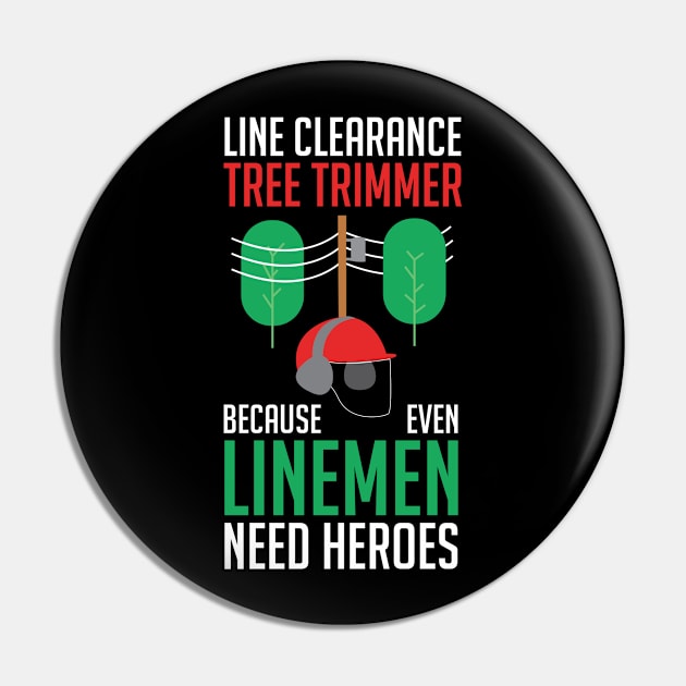 Tree Trimmer Quote Pin by TheBestHumorApparel