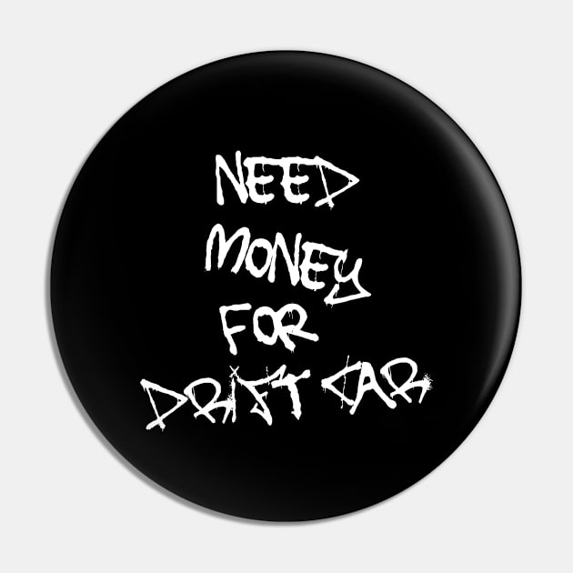 Need Money for Drift Car Pin by IbisDesigns