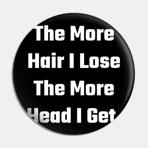 The More Hair I Lose The More Head I Get. Pin by Emma