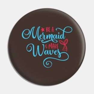 Be a mermaid and make some waves Pin