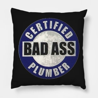 Certified Bad Ass Plumber Pillow