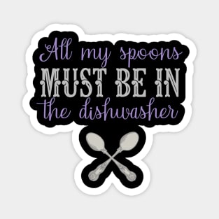 Fibro Shirt Funny My Spoons in The Dishwasher Spoonie Fibromyalgia Lupus Awareness Magnet