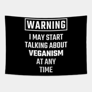 Warning I may start talking about Veganism at any Time Tapestry