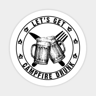 Let's Get Campfire Drunk Camping Magnet