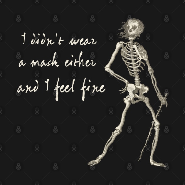 Friendly Plague Skeleton: I didn't wear a mask either, and I feel fine (light text) by Ofeefee