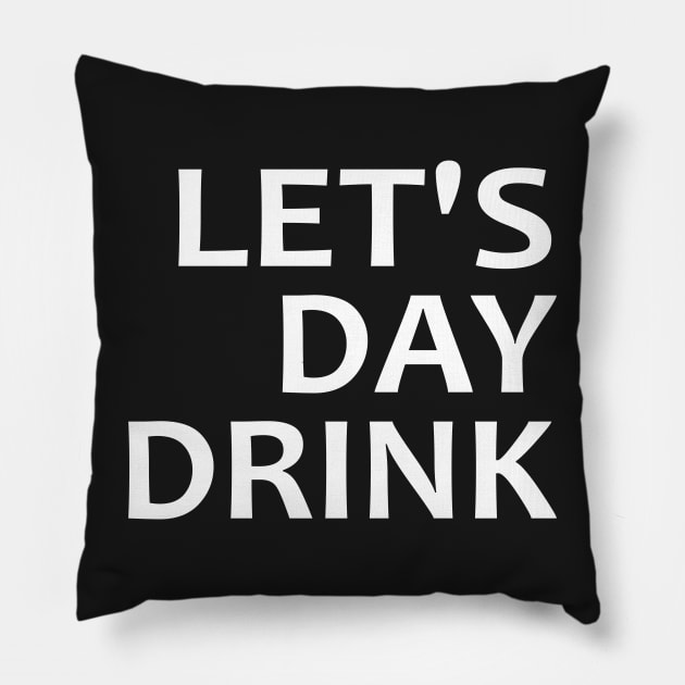 Let's Day Drink Pillow by Mas Design