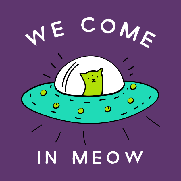 We Come In Meow by Purrestrialco