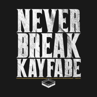 Never Break Kayfabe Pro Wrestling Smark Funny T-Shirt