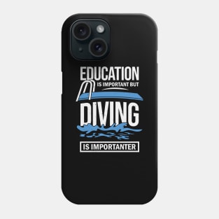 Education Is Important But Diving Is Importanter Phone Case