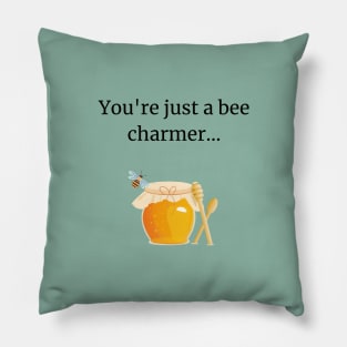 You're just a bee charmer Pillow
