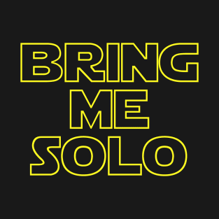 Bring Me Solo T-Shirt