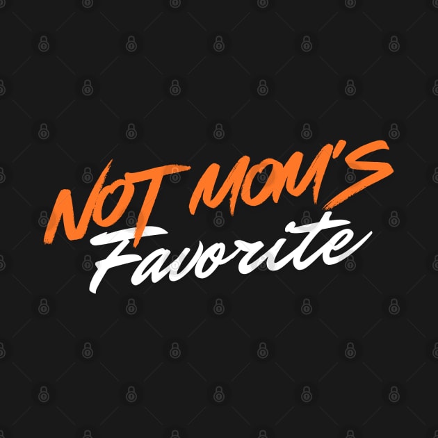 Not moms favorite by Little Quotes