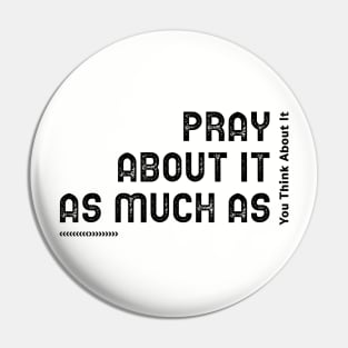 Pray about it as much as you think about it Pin