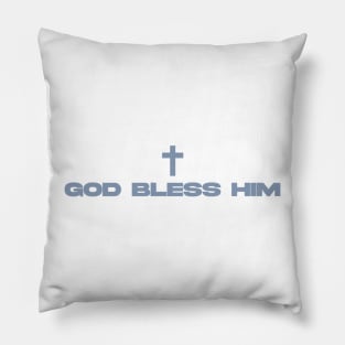 god bless him Pillow