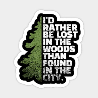 I'd Rather Be Lost In The Woods Than Found In The City Funny Hiking Magnet