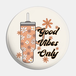 Good Vibes Only Stanley Cup Coffee Pin