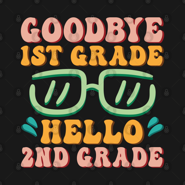 Goodbye 1st Grade Hello 2nd Grade Shirt Back To School Students by Sowrav