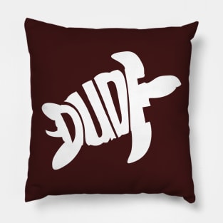 Dude white Pillow