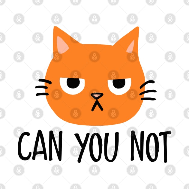Annoyed Cat - Can You Not by Coffee Squirrel